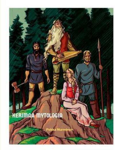 Cover for Pekka Nurminen · Kerimaa mytologia: Vainamoeisen ihmeelliset seikkailut (Paperback Book) (2016)