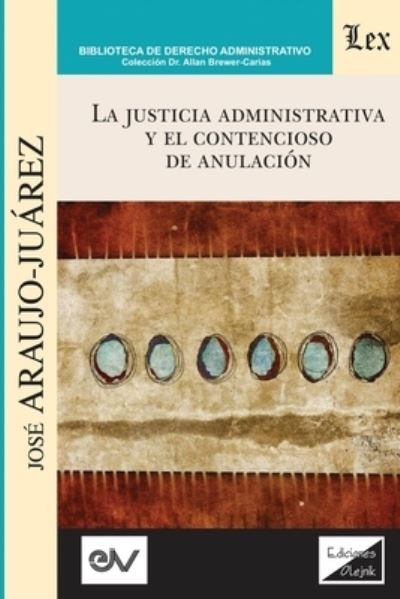 Cover for José Araujo-Juárez · La Justicia Administrativa Y El Contencioso de Anulacion (Paperback Book) (2021)