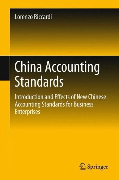 Cover for Lorenzo Riccardi · China Accounting Standards: Introduction and Effects of New Chinese Accounting Standards for Business Enterprises (Gebundenes Buch) [1st ed. 2016 edition] (2015)
