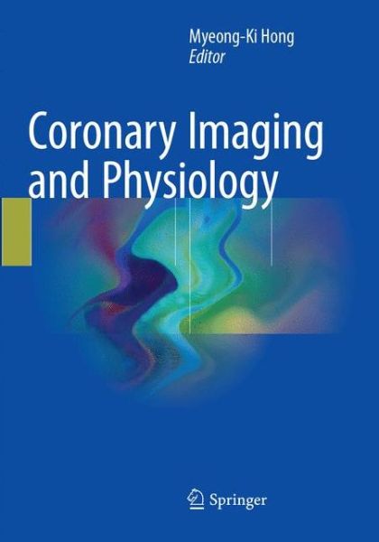 Cover for Coronary Imaging and Physiology (Paperback Book) [Softcover reprint of the original 1st ed. 2018 edition] (2018)