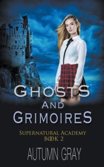 Cover for Autumn Gray · Ghosts and Grimoires - Supernatural Academy (Taschenbuch) (2020)