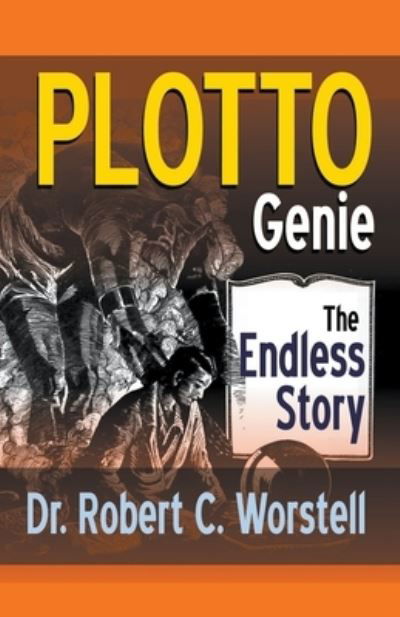 Cover for Dr Robert C Worstell · PLOTTO Genie: The Endless Story (Paperback Book) (2021)