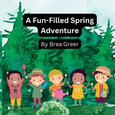 Cover for Brea Greer · Fun-Filled Spring Adventure (Book) (2022)