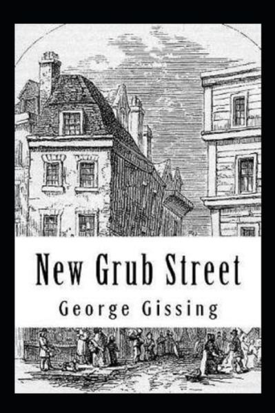 New Grub Street Annotated - George Gissing - Books - Independently Published - 9798423292041 - February 26, 2022