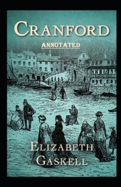 Cover for Elizabeth Cleghorn Gaskell · Cranford Annotated (Paperback Book) (2021)