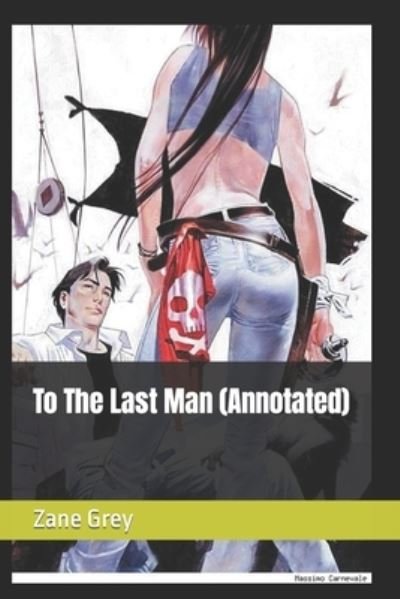 Cover for Zane Grey · To The Last Man (Annotated) (Pocketbok) (2021)