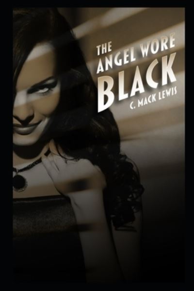 Cover for C Mack Lewis · The Angel Wore Black - Fallen Angels Trilogy (Paperback Book) (2021)