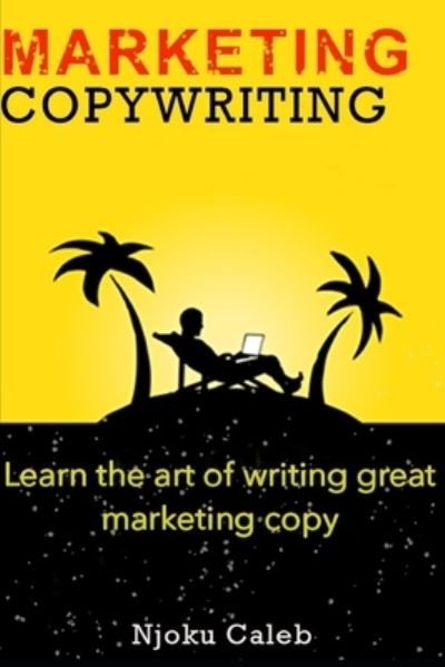 Cover for Njoku Caleb · Marketing Copywriting: Learn the art of writing great marketing copy (Taschenbuch) (2021)