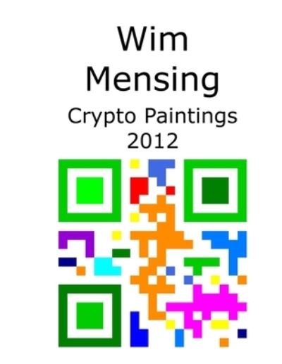 Cover for Wim Mensing · Wim Mensing Crypto Paintings 2012 (Paperback Book) (2021)