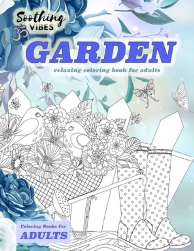 Cover for Soothing Vibes · Garden coloring books for adults. relaxing coloring book for adults (Pocketbok) (2020)