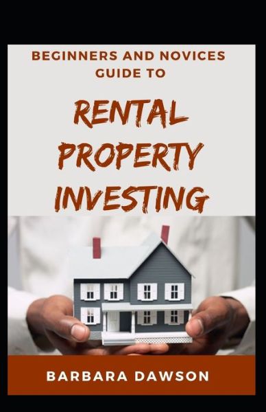 Cover for Barbara Dawson · Beginners And Novices Guide To Rental Property Investing (Paperback Book) (2020)