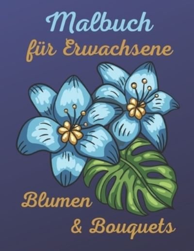 Cover for Achtsamkeitsbücher Für Erwachsene · Malbuch fur Erwachsene Blumen &amp; Bouquets (Paperback Book) (2020)