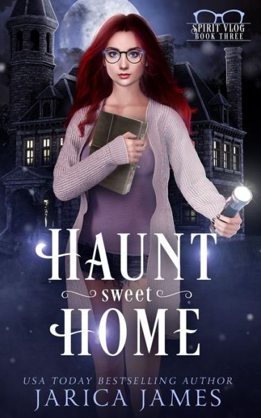 Cover for Jarica James · Haunt Sweet Home: The Spirit Vlog Book 3 - The Spirit Vlog (Paperback Book) (2021)