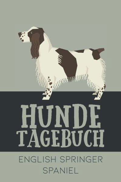 Cover for Dog Kings · Hundetagebuch English Springer Spaniel (Pocketbok) (2020)