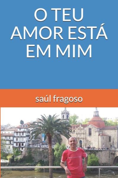 Cover for Saul Fragoso · O Teu Amor Esta Em MIM (Paperback Book) (2020)