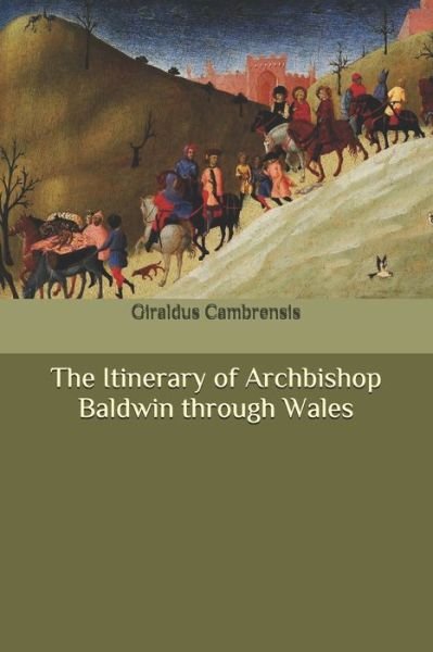 Cover for Giraldus Cambrensis · The Itinerary of Archbishop Baldwin through Wales (Paperback Book) (2020)