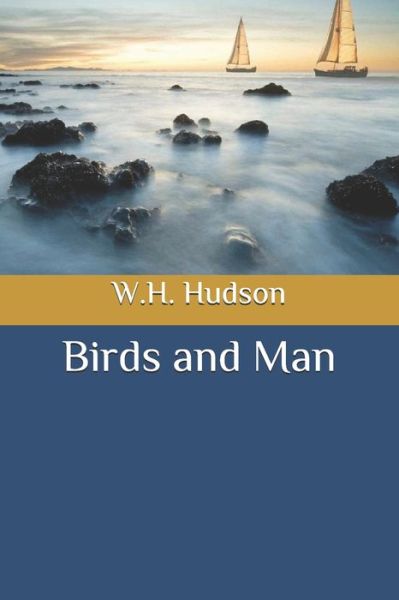 Cover for W H Hudson · Birds and Man (Paperback Book) (2020)