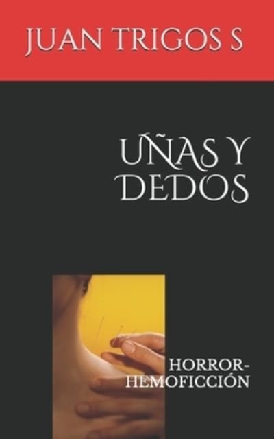 Cover for Juan Trigos S · Unas Y Dedos (Paperback Book) (2020)