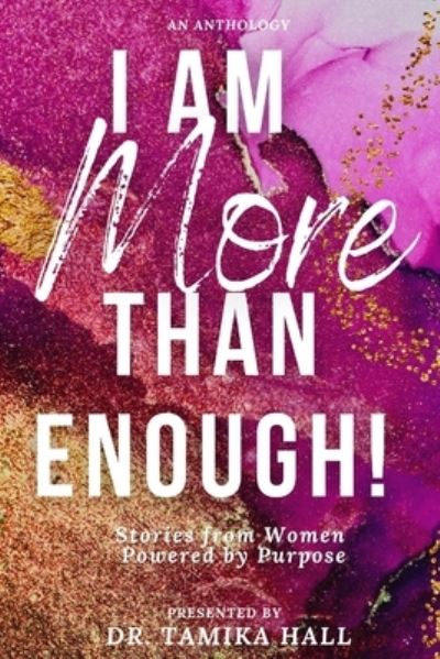 Cover for Tamika Hall · I Am More Than Enough: Stories from Women Powered by Purpose - She Wins by Faith (Taschenbuch) (2021)