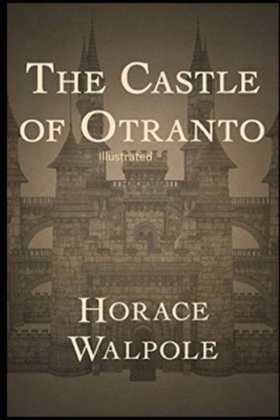 Cover for Horace Walpole · The Castle of Otranto Illustrated (Paperback Book) (2021)