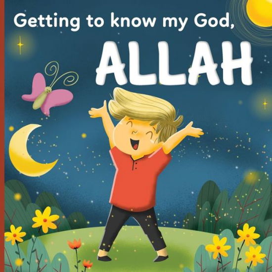 Cover for Bayt-Al-Amane Editions · Getting to know my God, Allah: An Islamic book for kids who wonder Who is Allah? (Paperback Bog) (2021)