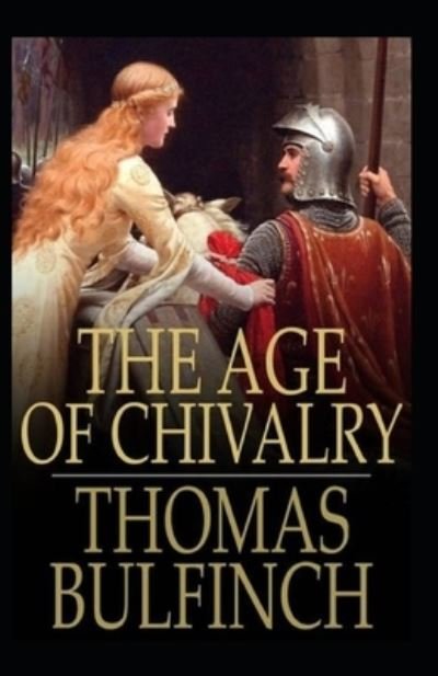 Cover for Thomas Bulfinch · The Age of Chivalry illustrated (Pocketbok) [Illustrated edition] (2021)