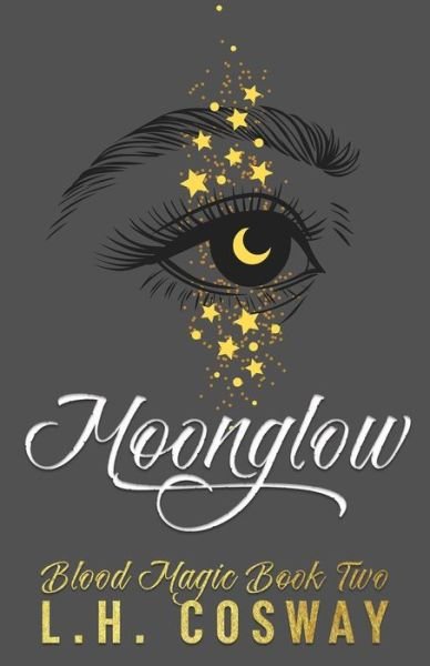 Cover for L H Cosway · Moonglow: Blood Magic Book 2 (Paperback Book) (2021)