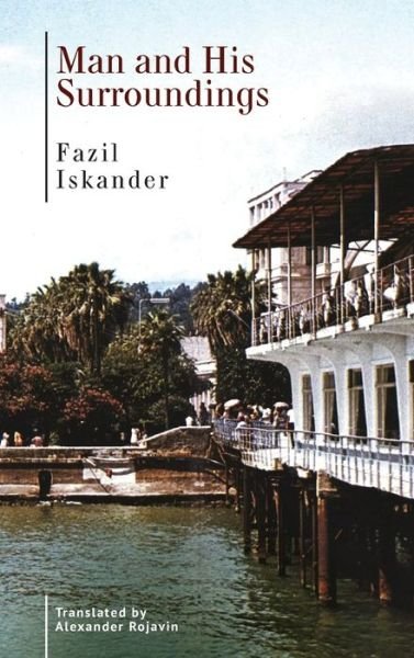 Cover for Fazil Iskander · Man and His Surroundings (Book) (2023)