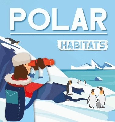 Polar Habitats - Habitats - Alex Hall - Books - North Star Editions - 9798893594041 - August 1, 2025