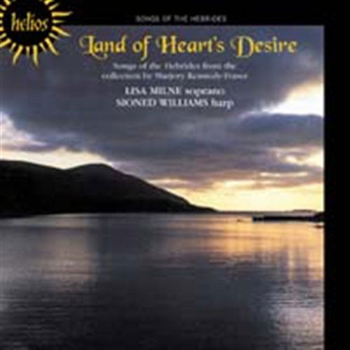 Land of Hearts Desire  Songs - Lisa Milne  Sioned Williams - Music - HELIOS - 0034571152042 - May 12, 2005