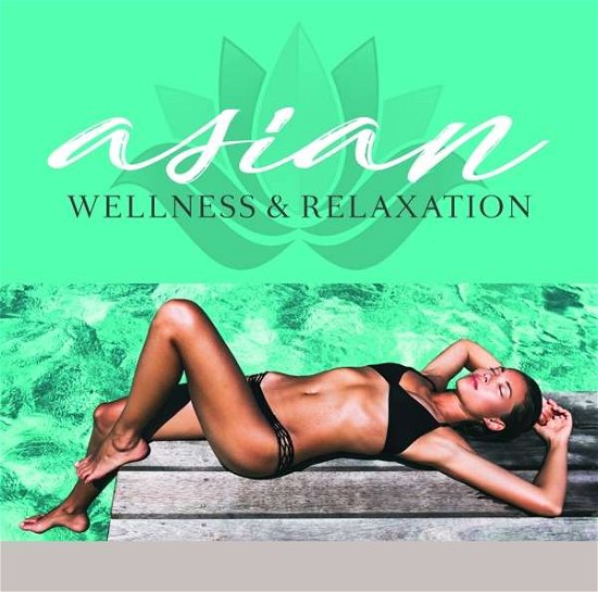 Asian Wellness & Relaxation - V/A - Musik - ZYX - 0090204656042 - 19 april 2019