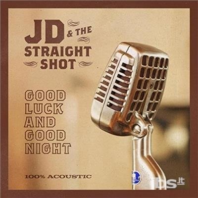 Good Luck And Good Night - Jd & The Straight Shot - Musique - MAN IN THE MOON - 0616892541042 - 1 juin 2018