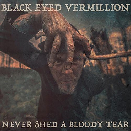 Cover for Black Eyed Vermillion · Never Shed a Bloody Tear (CD) [Digipak] (2015)