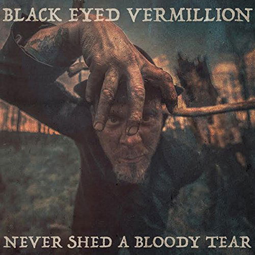 Never Shed a Bloody Tear - Black Eyed Vermillion - Music - RUSTY KNUCKLES - 0617723435042 - September 4, 2015