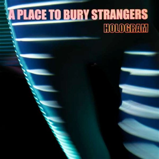 Cover for A Place To Bury Strangers · Hologram (CD) (2021)