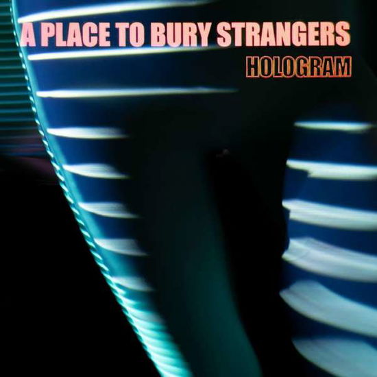 Hologram - A Place To Bury Strangers - Musique - DEDSTRANGE - 0634457054042 - 16 juillet 2021