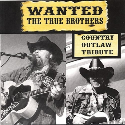Wanted: the True Brothers-country Outlaw Tribute - True Brothers - Musiikki - CDB - 0634479300042 - tiistai 25. huhtikuuta 2006