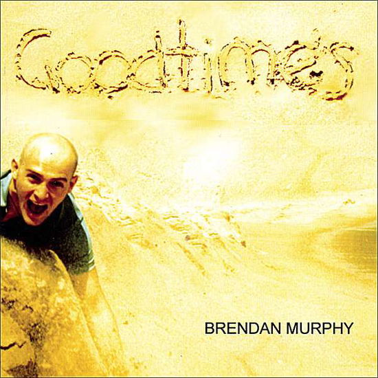 Cover for Brendan Murphy · Goodtimes (CD) (2007)