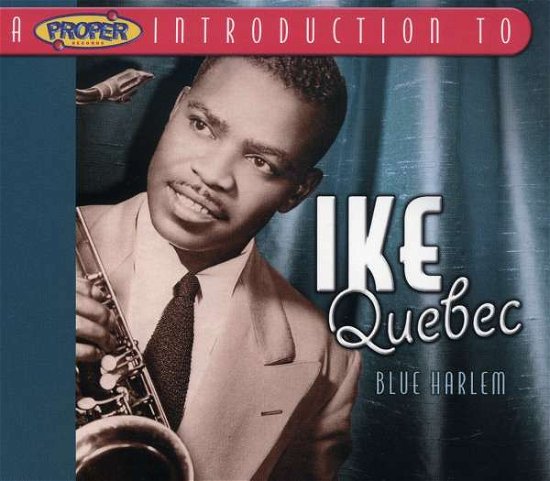 Cover for Ike Quebec · Ike Quebec - Blue Harlem/A Proper Introduct (CD)