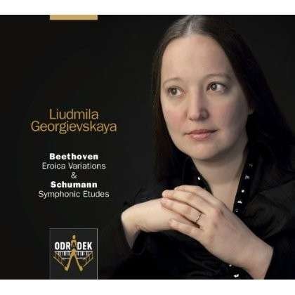 Eroica Variations / Symphonic Etudes Odradek Records Klassisk - Liudmila Georgievskaya - Musik - DAN - 0855317003042 - 1. september 2013