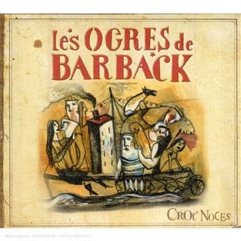 Croc Noces - Ogres De Barback - Musik - BANG - 3760056290042 - 2. juli 2009