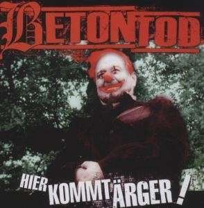 Cover for Betontod · Hier Kommt Ärger (CD) (2010)
