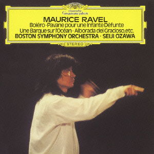 Ravel: Bolero. Pavane Pour Une Infante Defunte.etc. - Seiji Ozawa - Musik - UNIVERSAL MUSIC CLASSICAL - 4988005754042 - 27 mars 2013