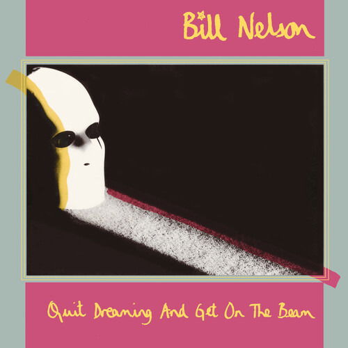 Cover for Bill Nelson · Quit Dreaming And Get On The Beam (CD) (2024)