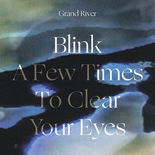 Cover for Grand River · Blink A Few Times To Clear Your Eyes (LP) (2020)