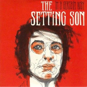 Cover for The Setting Son · In a Certain Way (7&quot;) (2007)