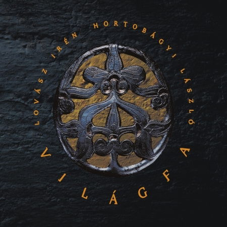 Világfa - Hortobágyi László Lovász Irén - Musikk - SIREN VOICES - 5999882756042 - 11. januar 2010