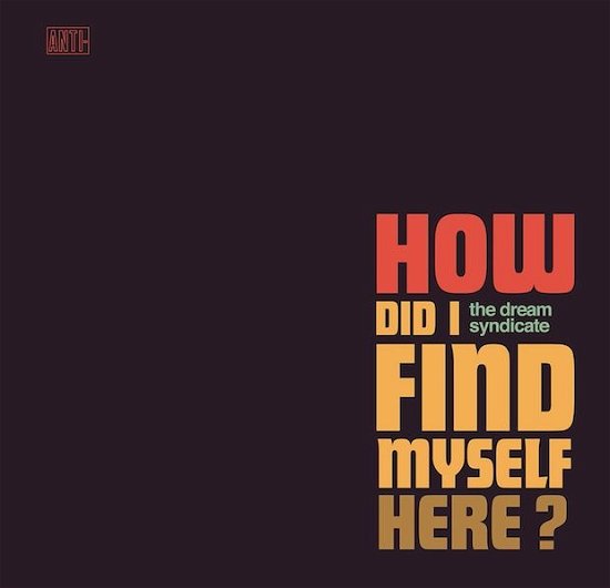 Cover for The Dream Syndicate · How Did I Find Myself Here? (LP)