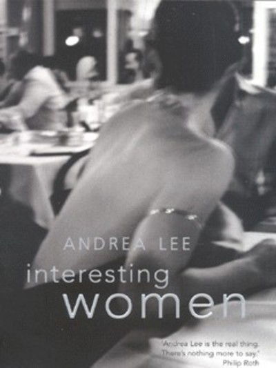 Interesting Women - Andrea Lee - Books - HarperCollins Publishers - 9780007135042 - May 7, 2002