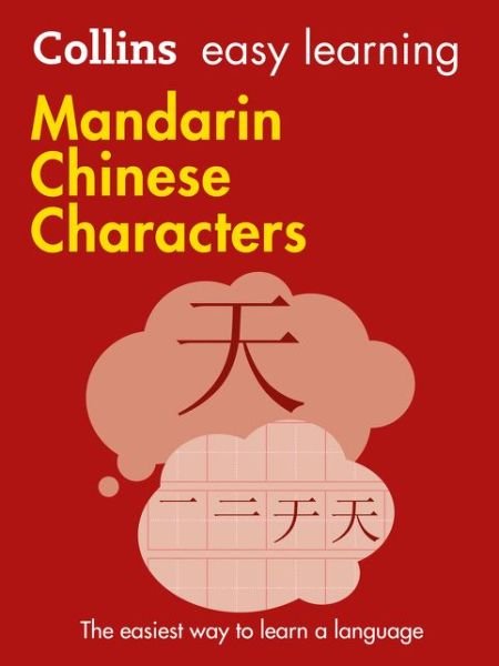 Easy Learning Mandarin Chinese Characters: Trusted Support for Learning - Collins Easy Learning - Collins Dictionaries - Książki - HarperCollins Publishers - 9780008196042 - 6 kwietnia 2017